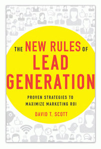 The New Rules of Lead Generation By David T. Scott